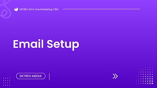 Configuring Your Email Integration to Enable Seamless Communication, Automated Campaigns & Tracking