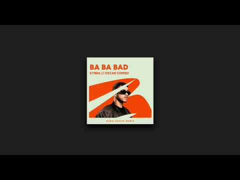 Kybba - Ba Ba Bad Afro House · Oscar Combo Remix