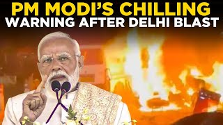 PM Modi Speech LIVE | PM Modi's Chilling Warning After Delhi Blast | Blast Near Red Fort News LIVE