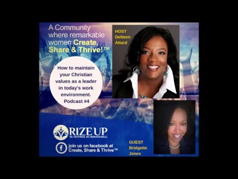 Rize Up! Podcast #4: How to maintain your Christian values as a leader in today's work environment.