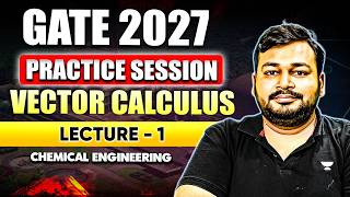 GATE 2027 | Vector Calculus Practice Session | Lecture 1 | Chemical Engineering | Ankur Bansal Sir