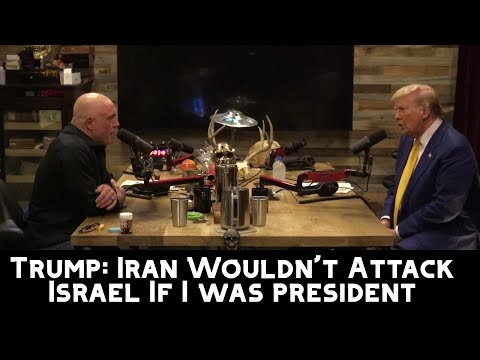 TRUMP: If I was President Iran Would Never Attack Israel | Joe Rogan Podcast