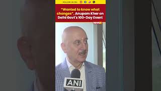 “Wanted to know what changes” Anupam Kher joins Delhi Govt's programme to celebrate 100 days of Govt