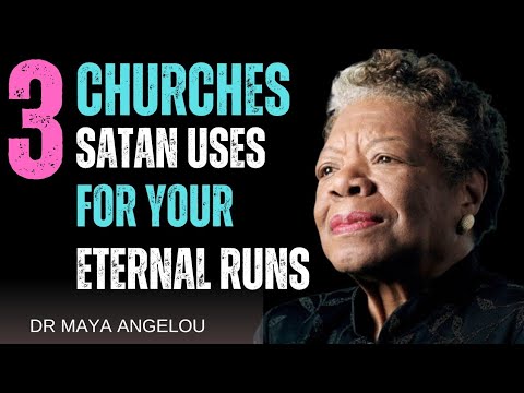 3 CHURCHES SATAN USES FOR YOUR ETERNAL RUNS || DR MAYA ANGELOU POWERFULL SPEECH‎