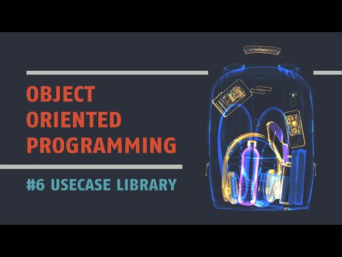 Object Oriented Programming - #6 - Use Case: Coding the library