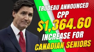 Justin Trudeau Announced A $1,364.60 CPP Increase For Canadian Seniors