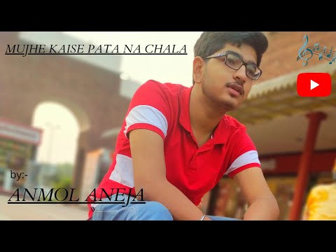 MUGHE KAISE PATA NA CHALA | ANMOL ANEJA | PAPON |MEET BROS