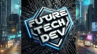 Future Tech Dev Channel Introduction