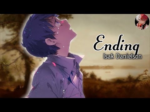 「Nightcore」 - Ending (Isak Danielson) || Lyrics