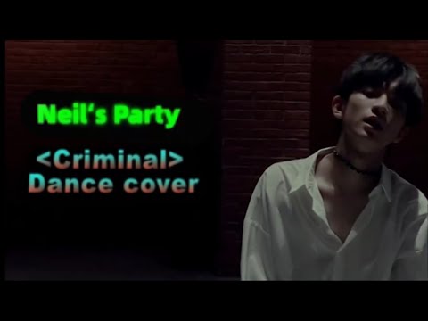 《Neil's Party- Criminal》 dance cover by IXFORM-刘冠佑 Neil Liu