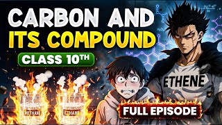 Carbon and It's Compounds || Class 10 Anime - FULL EPISODE || Complete Chapter 4 in One Shot🔥