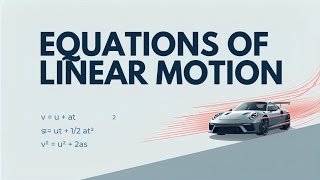 DERIVATION OF EQUATIONS OF LINEAR MOTION 