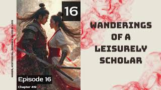 Wanderings of a Leisurely Scholar   Episode 16 Audio   Han Li's Wuxia Adventures Audiobook