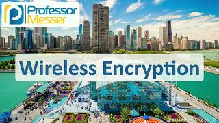 Wireless Encryption - CompTIA A+ 220-1102 - 2.2