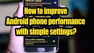 How to improve Android phone performance with simple settings?