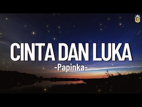 Cinta Dan Luka - Papinka || Lirik
