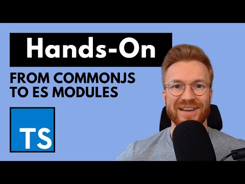From CommonJS to ES modules (ESM) in TypeScript
