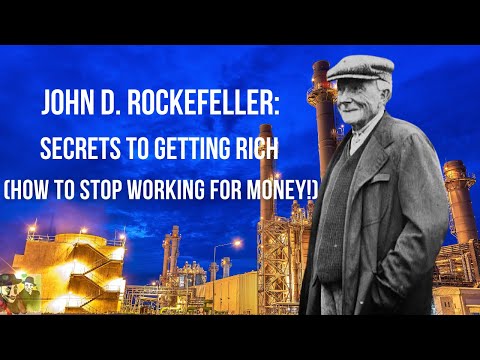 John D. Rockefeller Secrets to Getting Rich (How to Stop Working for Money!)
