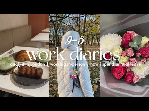 9-5 work diaries 💐 analyst in London | working in-person | how i spend annual leave