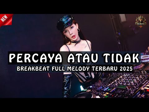 DJ PERCAYA ATAU TIDAK - GAMMA ONE BREAKBEAT FULL MELODY TERBARU 2025 FULL BASS !!