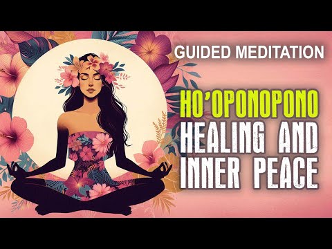 Guided Ho'oponopono Affirmation Meditation for Healing and Inner Peace