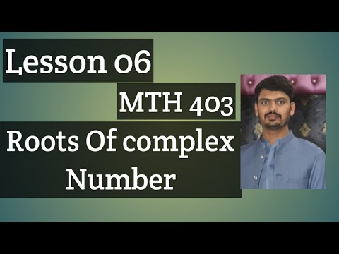 Rotes of Complex Numbers in urdu  || Lesson 06 Mth 403