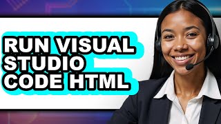 How to Run Visual Studio Code Html (updated)