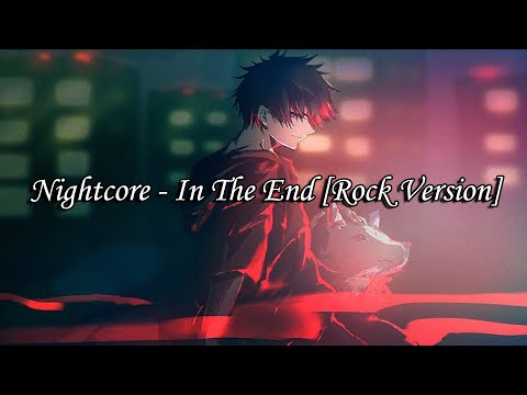 Nightcore - In The End [Rock Version]