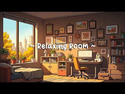Relaxing Room 🍂 Lofi Hip Hop Beats for Relaxation, Healing, Chill 🍁 Lofi Music