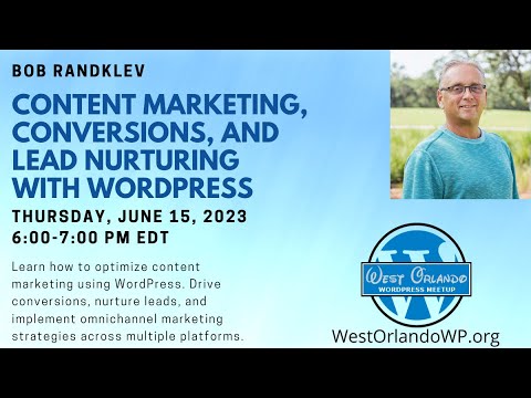 Bob Randklev - Content Marketing, Conversions, and Lead Nurturing With WordPress