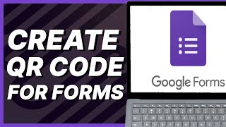 How To Create QR Code For Google Forms (2024)