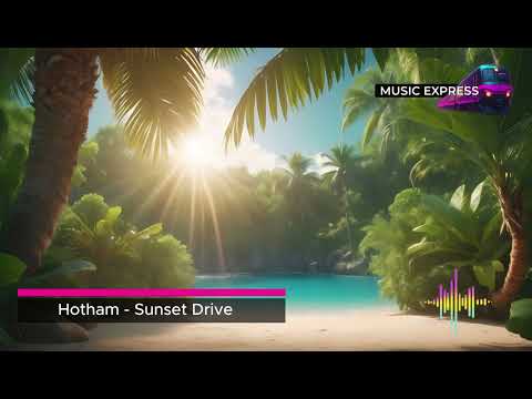 Music Express | Chill Music | Hotham - Sunset drive