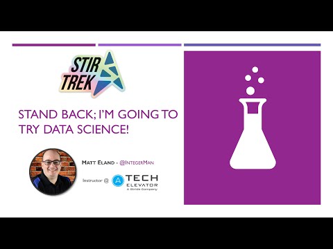 Stand Back; I'm going to try Data Science - Stir Trek 2022