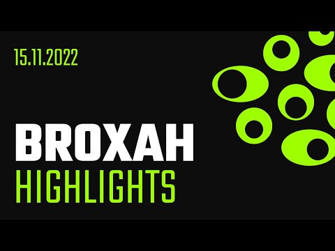Broxah Highlights 15.11.2022