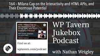 #164 – Milana Cap on the Interactivity and HTML APIs, and Their Enormous Potential