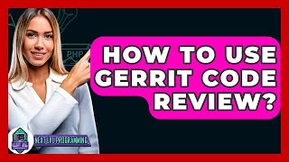 How To Use Gerrit Code Review? - Next LVL Programming