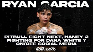Ryan Garcia - PitBull Fight Next, Haney 2 After, Dana White Boxing Org, Life off Social Media +more