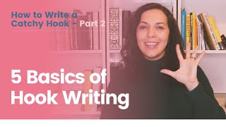 How To Write A Catchy Hook | Part 2: Five Basics of Hook Writing