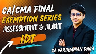 Assessment and Audit |CA/CMA Final IDT | Exemption series | Sep'25/Jan'26| CA Vardhaman Daga