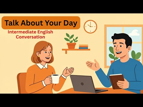 Speak English Naturally! Talk About Your Day Like a Native | Daily Routine Conversation Practice