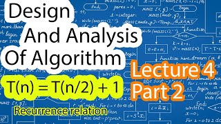 DAA - Lecture 4 Part 2 - Analysis of Recursive Algorithm | T(n) = T(n/2) + 1