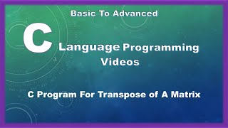 C Program For Transpose of A Matrix #transposematrix #matrix #clanguagecourse #ccode #clanguage