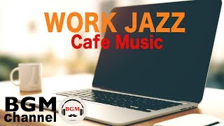 Concentration WORK JAZZ Cafe Music - Relaxing Instrumental Jazz & Bossa Nova