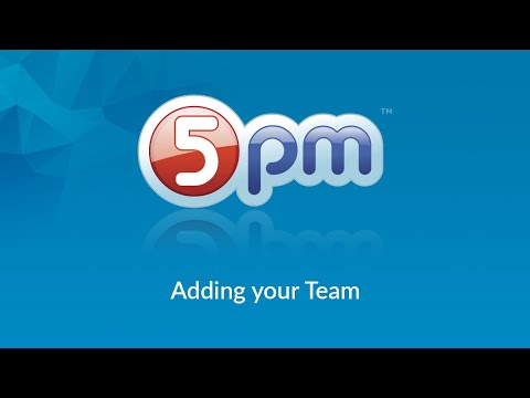5pm: Adding your Team
