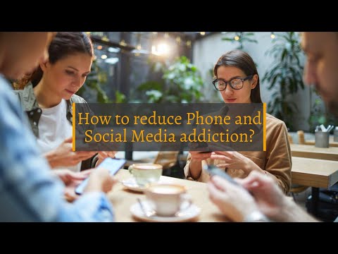How to reduce Phone and Social Media addiction ?