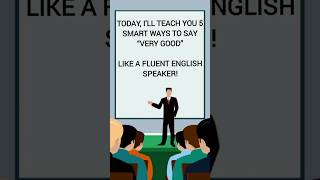 Stop Saying “Very Good” – 5 Smart Alternatives! | SpeakLikeShadow