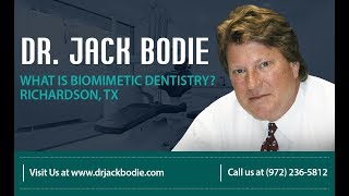 Dr. Jack Bodie - What Is Biomimetic Dentistry Richardson TX