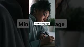 Mindful Language #nuturingconnections  #mindfullanguage #affirmation #successtips #wellnessjourney