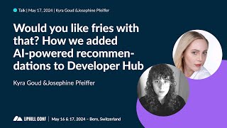 Kyra Goud & Josephine Pfeiffer - Would you like fries with that? - Uphill Conf 2024