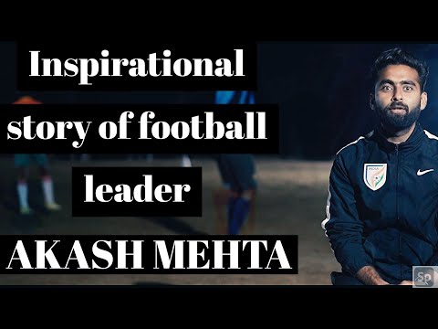 Akash Mehta  : inspirational journey  of football